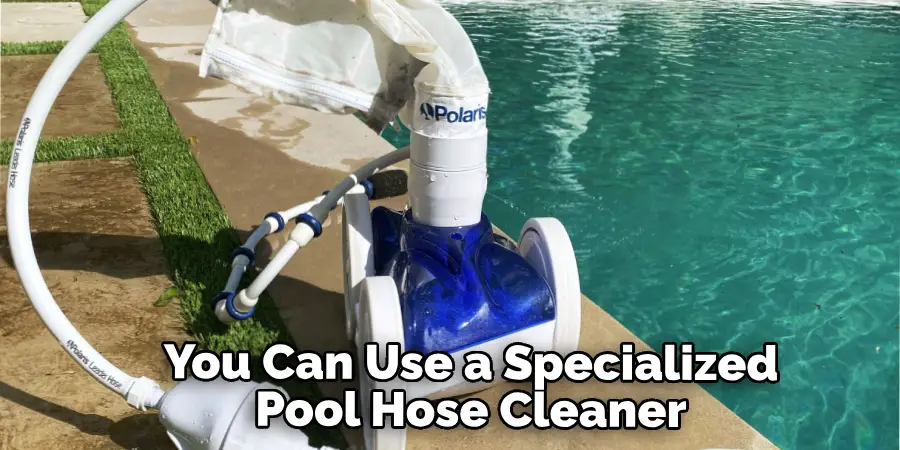 You Can Use a Specialized Pool Hose Cleaner