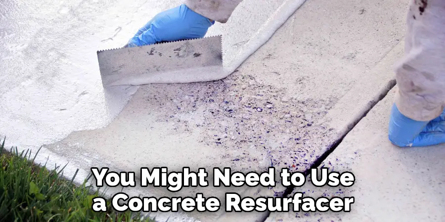 You Might Need to Use a Concrete Resurfacer