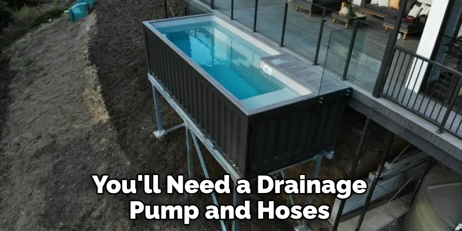 You'll Need a Drainage Pump and Hoses