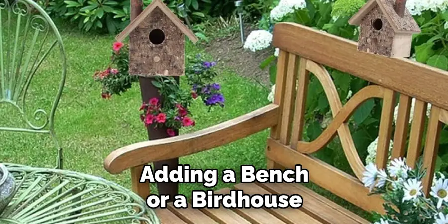 Adding a Bench or a Birdhouse