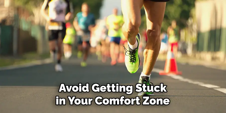 Avoid Getting Stuck in Your Comfort Zone