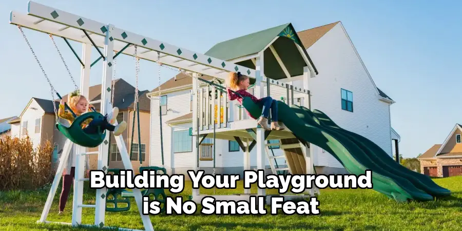 Building Your Playground is No Small Feat