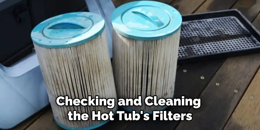 Checking and Cleaning the Hot Tub's Filters