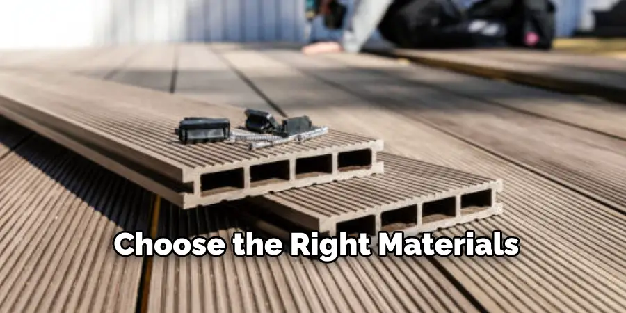 Choose the Right Materials