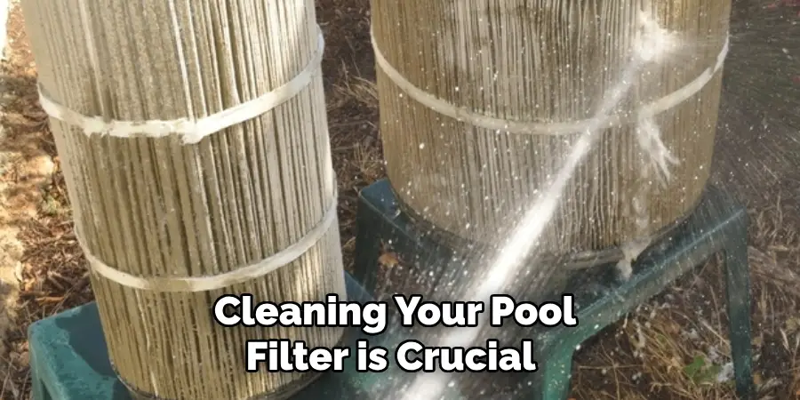 Cleaning Your Pool Filter is Crucial 