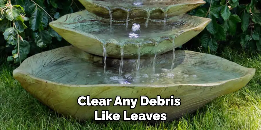 Clear Any Debris Like Leaves