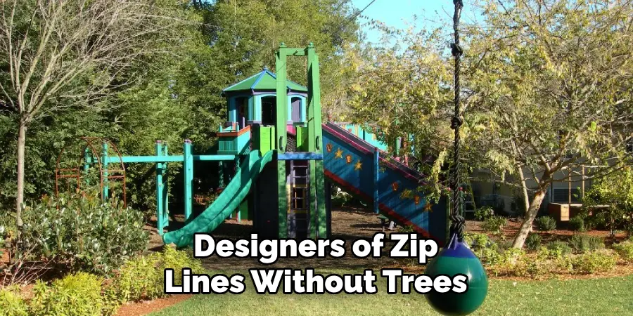 Designers of Zip Lines Without Trees