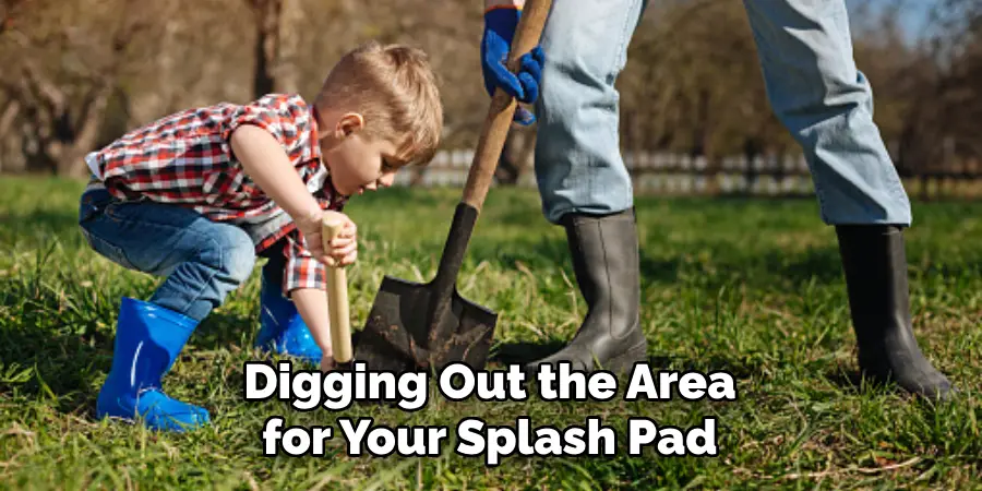 Digging Out the Area for Your Splash Pad