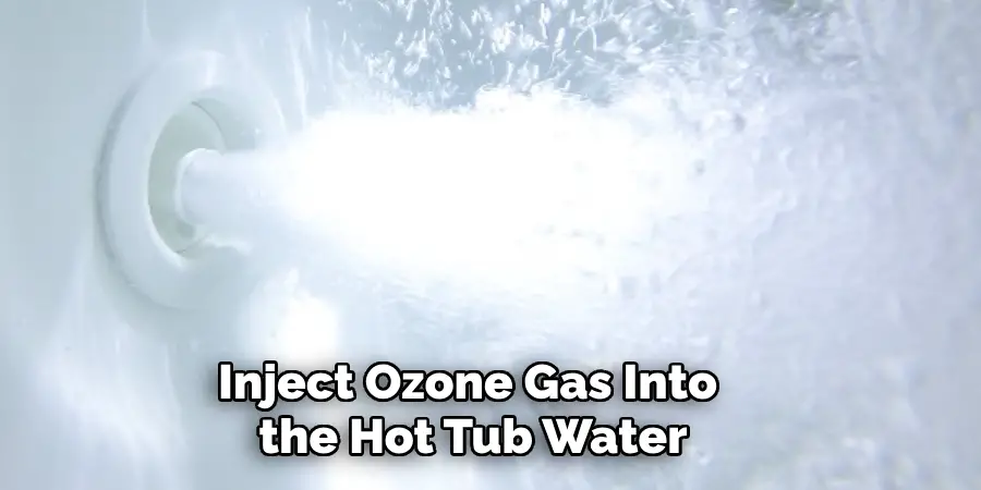 Inject Ozone Gas Into the Hot Tub Water