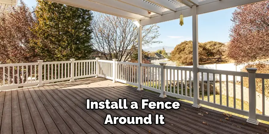 Install a Fence Around It