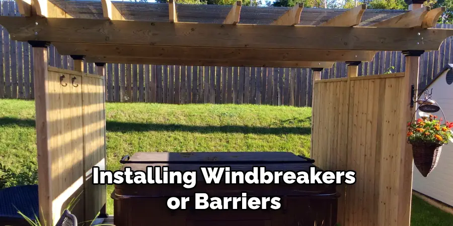 Installing Windbreakers or Barriers 