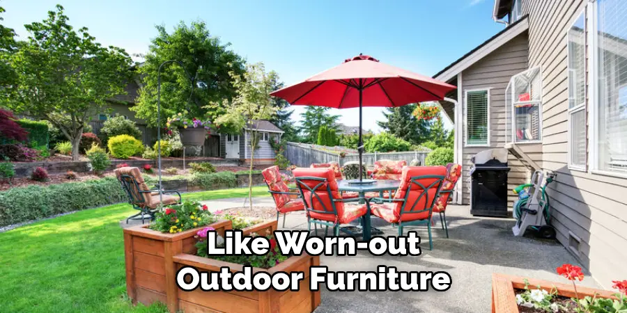 Like Worn-out Outdoor Furniture