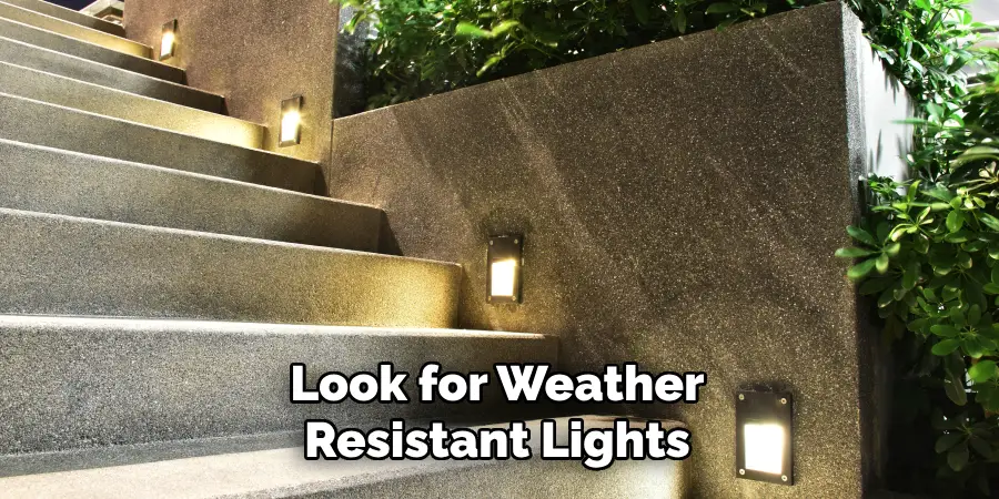 Look for Weather Resistant Lights