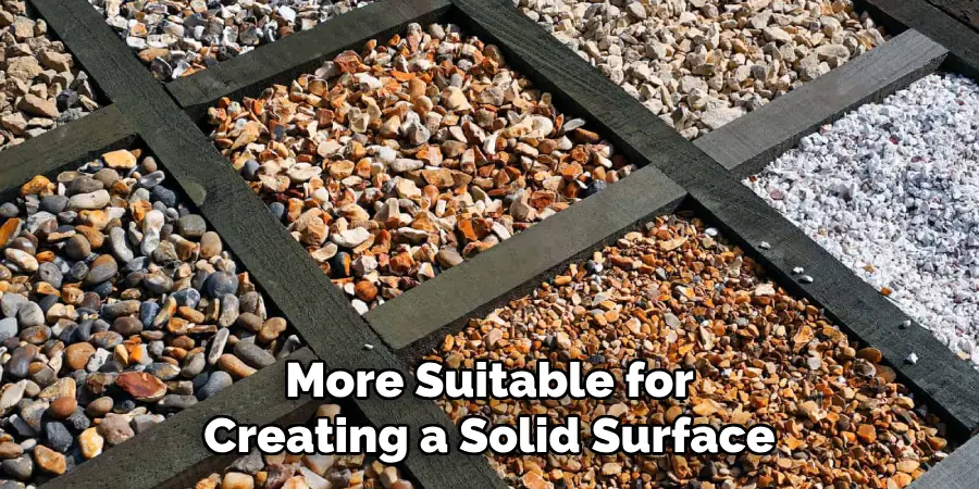 More Suitable for Creating a Solid Surface