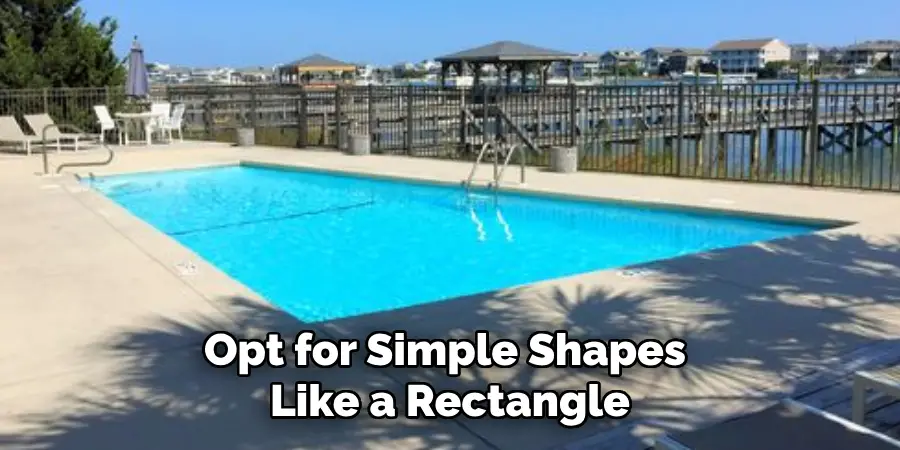 Opt for Simple Shapes Like a Rectangle