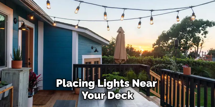 Placing Lights Near 
Your Deck