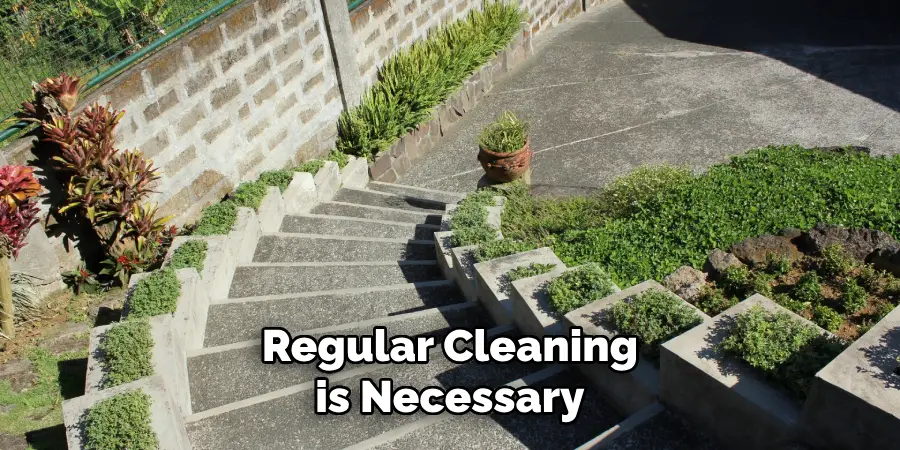 Regular Cleaning is Necessary