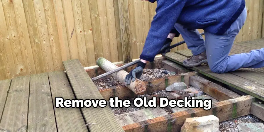 Remove the Old Decking