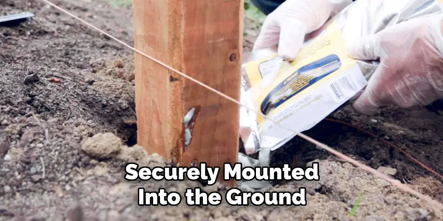 Securely Mounted Into the Ground