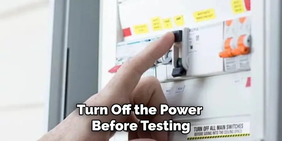 Turn Off the Power Before Testing