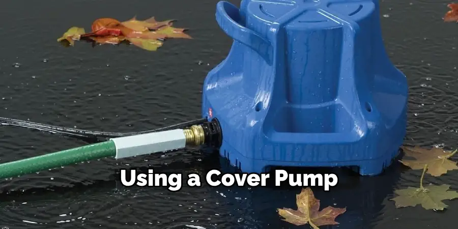 Using a Cover Pump