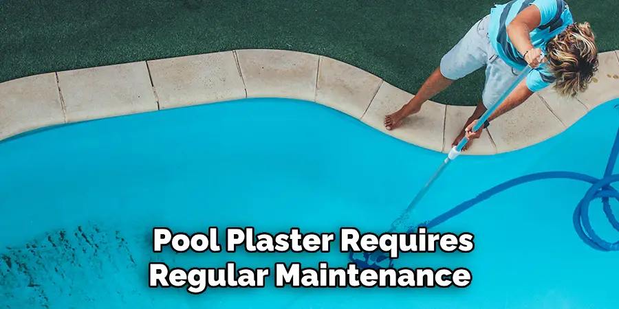Pool Plaster Requires Regular Maintenance
