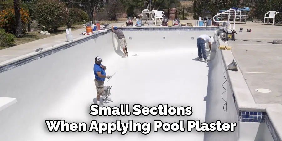 Small Sections When Applying Pool Plaster