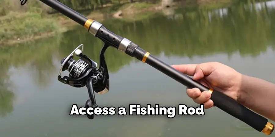 Access a Fishing Rod