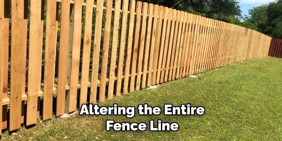 Altering the Entire Fence Line
