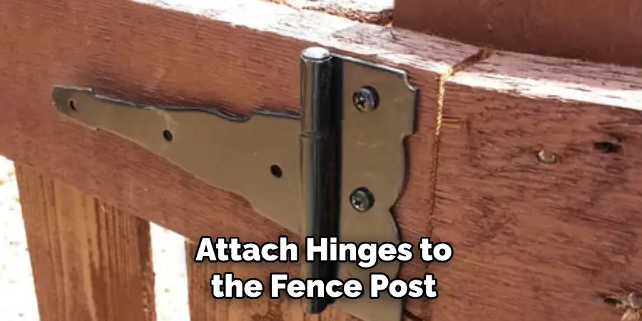 Attach Hinges to the Fence Post