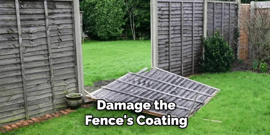 Damage the Fence's Coating