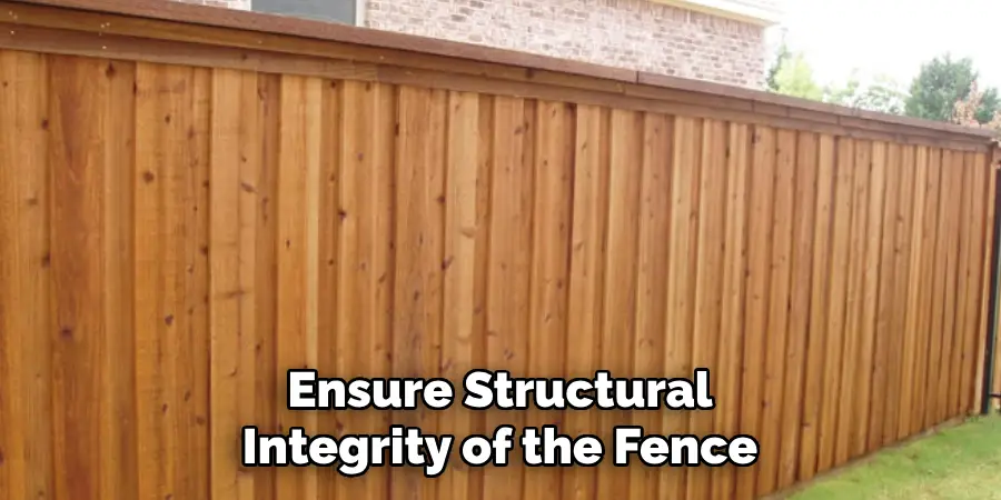 Ensure Structural Integrity of the Fence