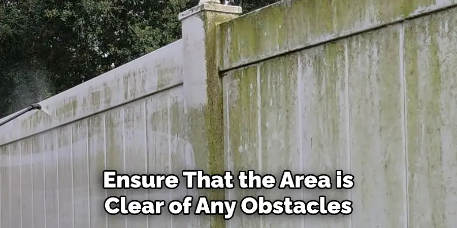 Ensure That the Area is Clear of Any Obstacles