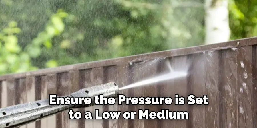 Ensure the Pressure is Set to a Low or Medium