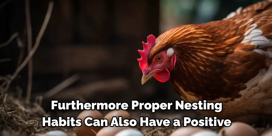 Furthermore Proper Nesting Habits Can Also Have a Positive