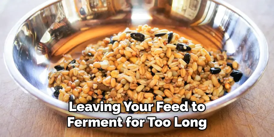 Leaving Your Feed to Ferment for Too Long