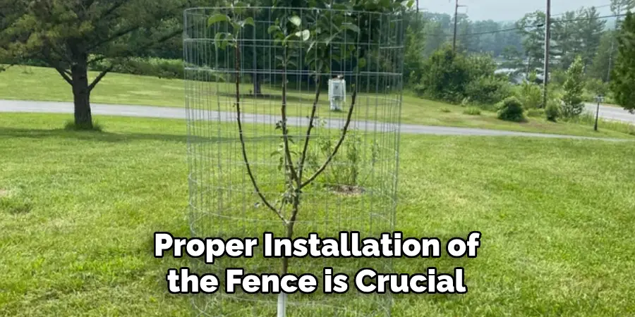Proper Installation of the Fence is Crucial