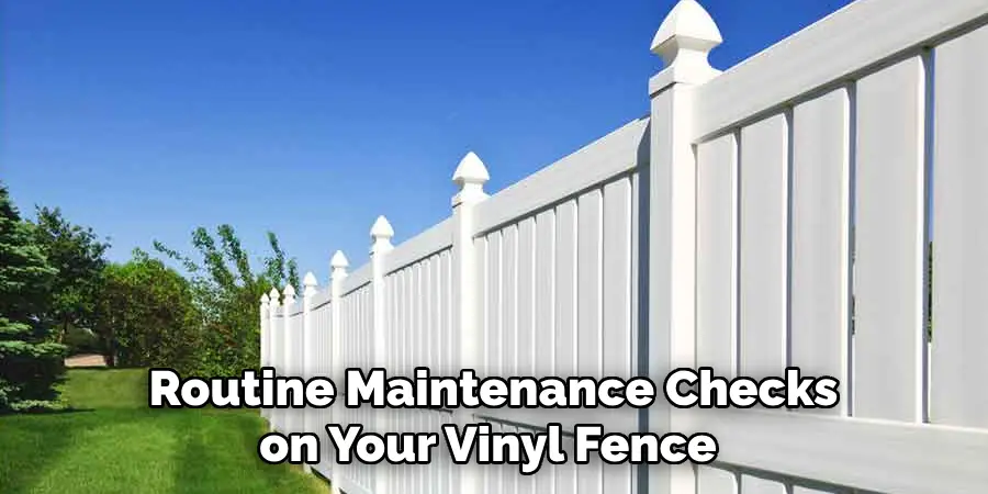 Routine Maintenance Checks on Your Vinyl Fence