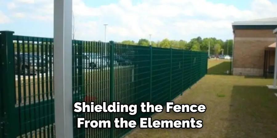 Shielding the Fence From the Elements