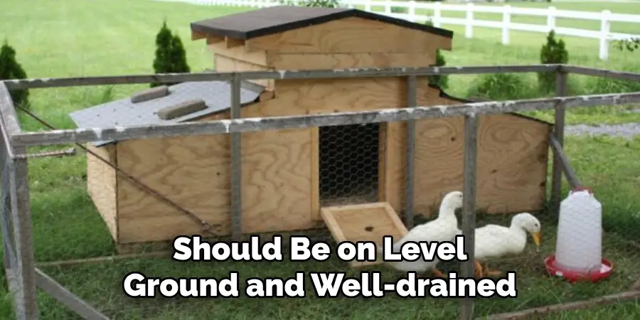 Should Be on Level Ground and Well-drained