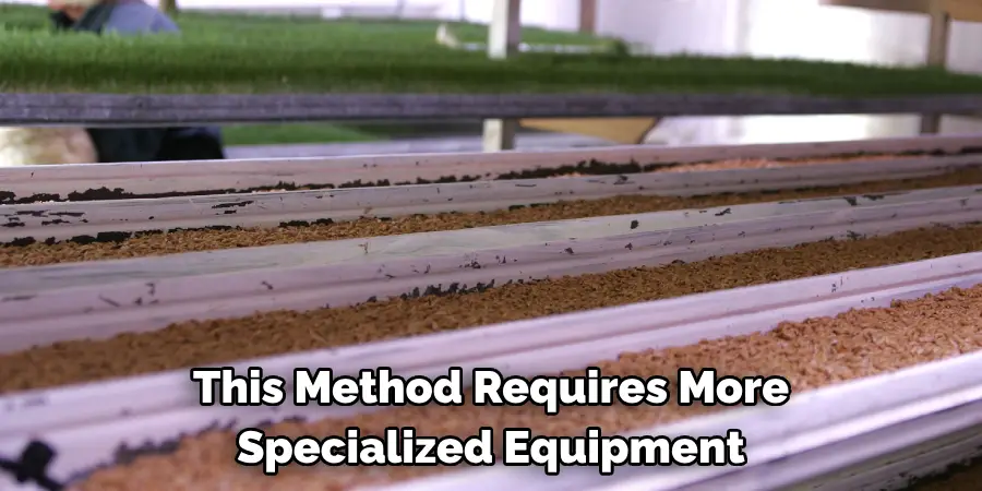 This Method Requires More Specialized Equipment