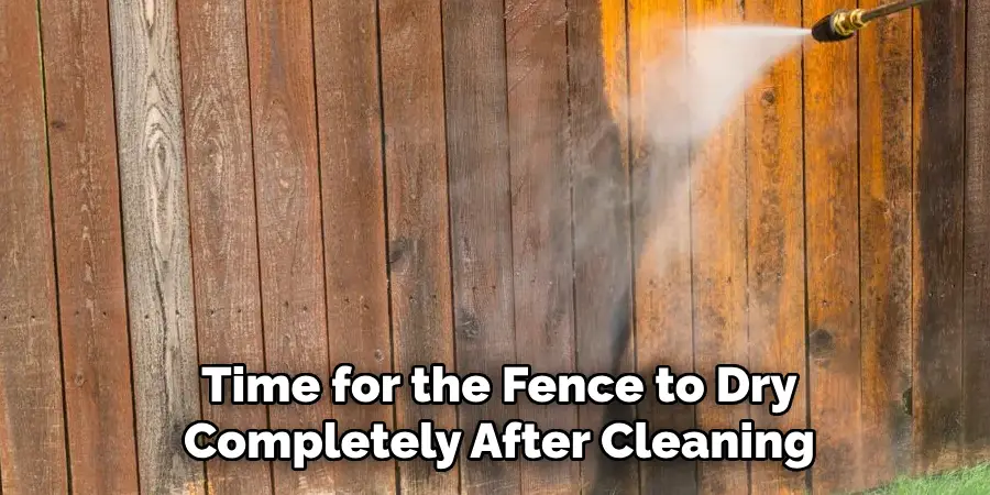 Time for the Fence to Dry Completely After Cleaning