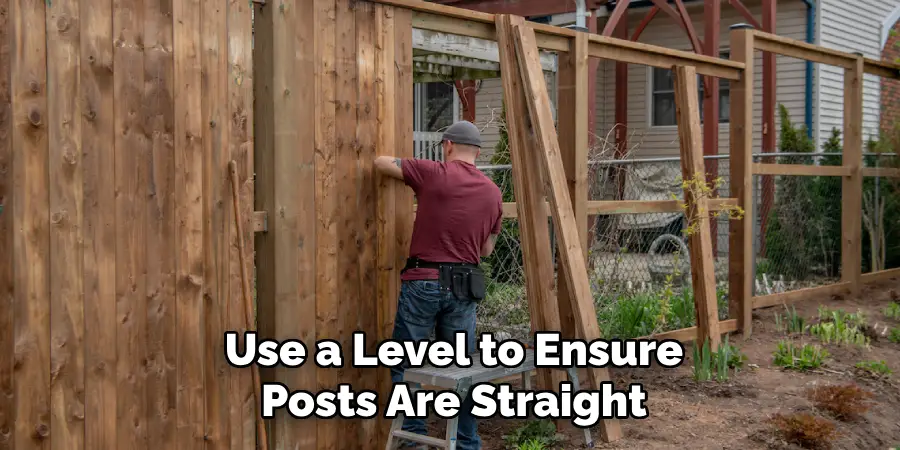 Use a Level to Ensure Posts Are Straight