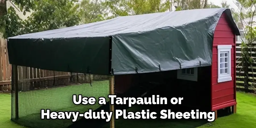 Use a Tarpaulin or Heavy-duty Plastic Sheeting