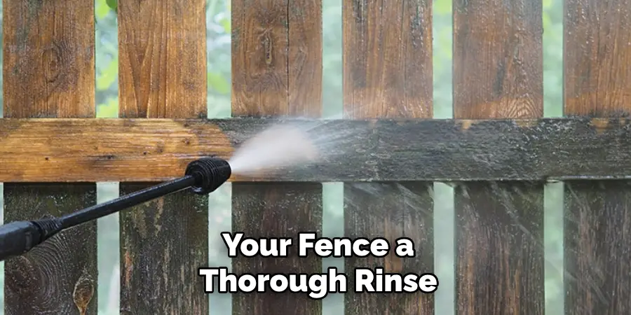 Your Fence a Thorough Rinse