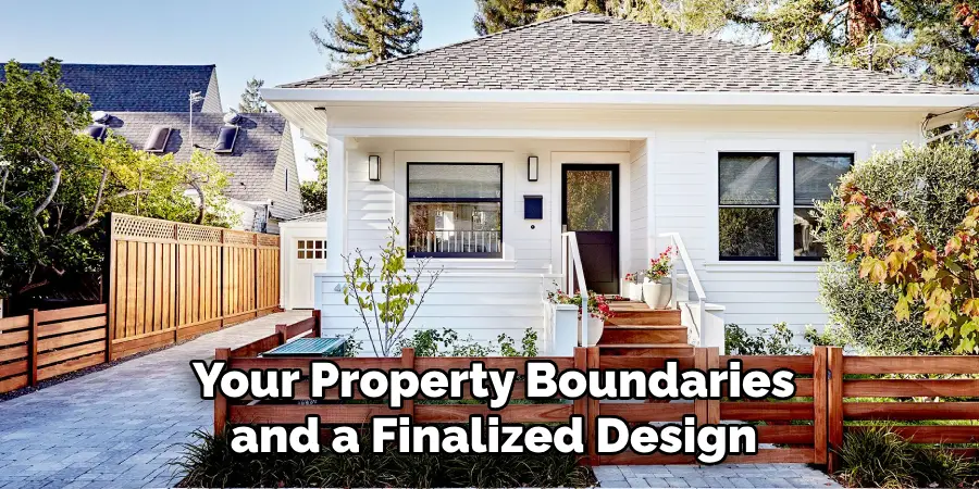 Your Property Boundaries and a Finalized Design