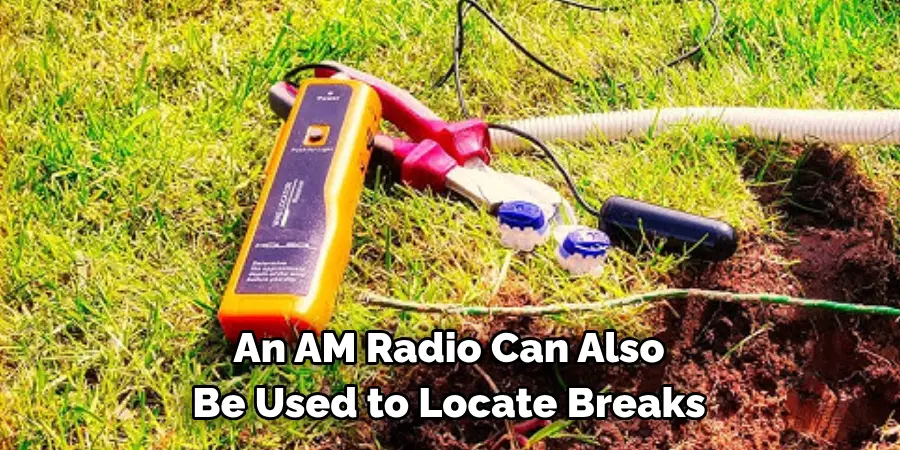 An AM Radio Can Also Be Used to Locate Breaks