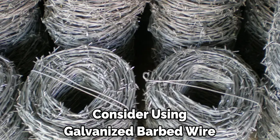 Consider Using Galvanized Barbed Wire