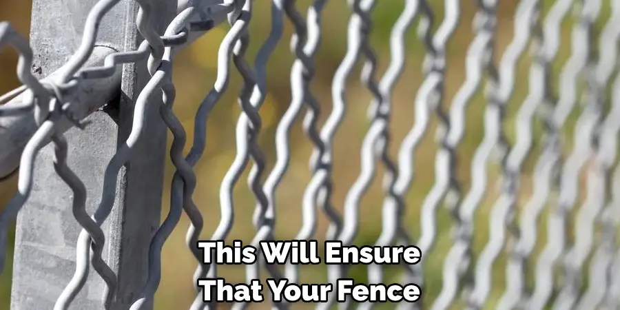 This Will Ensure That Your Fence