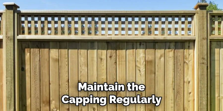 Maintain the Capping Regularly